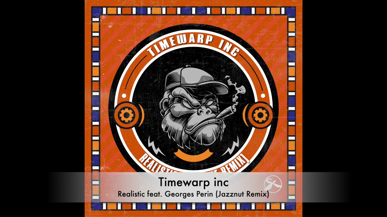 Timewarp inc – Realistic feat. Georges Perin (Jazznut Remix)
