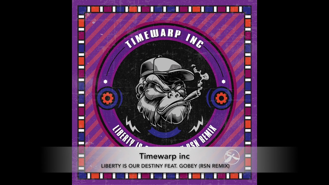 Timewarp inc – Liberty is our Destiny feat. Gobey (RSN Remix)