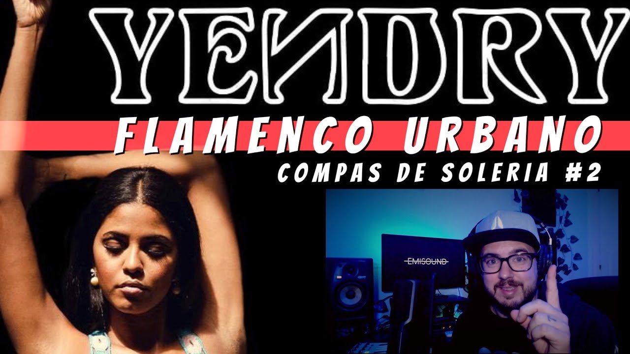 YENDRY x FLAMENCO Urbano (Compás de solería #2) x EMISOUND