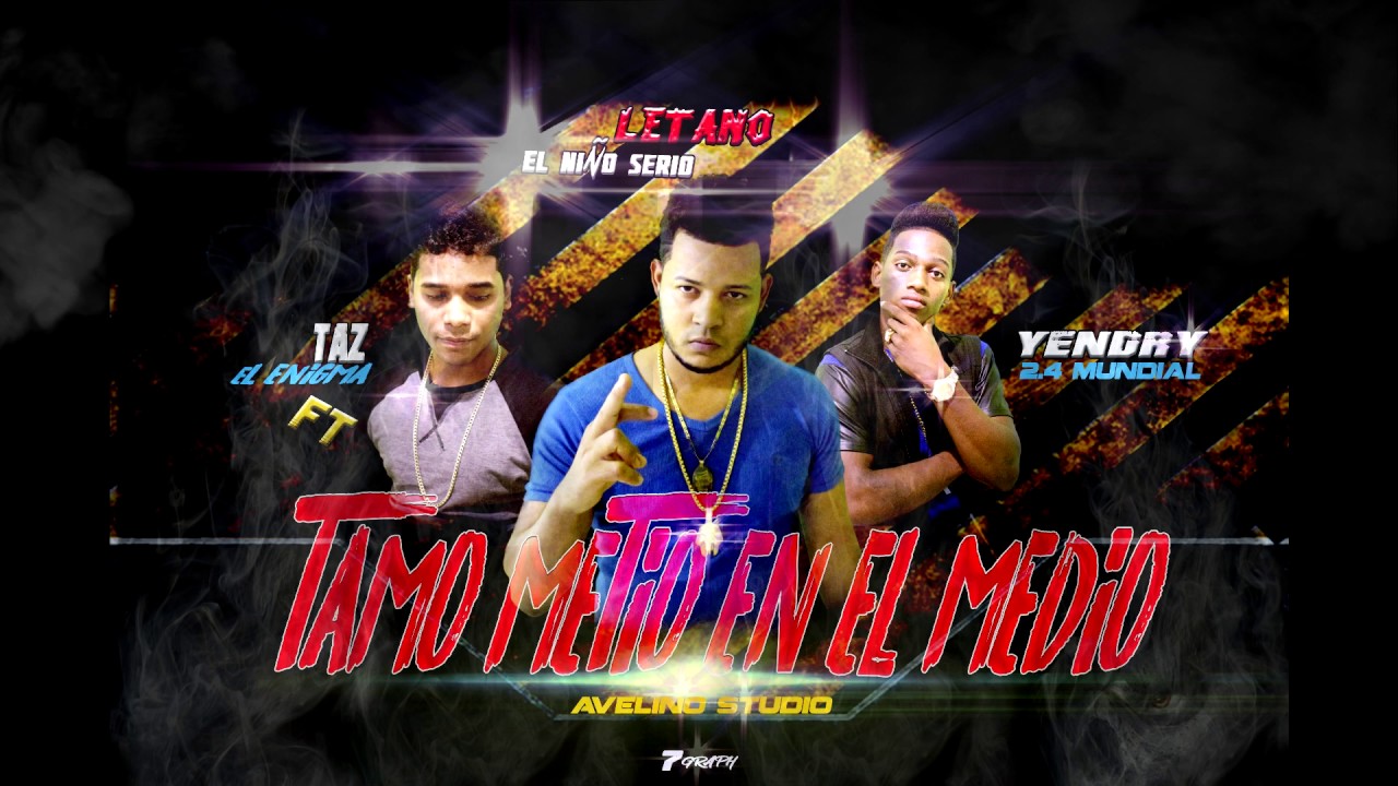 TRAP tamo Metio En El Medio-Yendry & Letano FT Taz El Enigma-Avelino Studio prod (video cover)