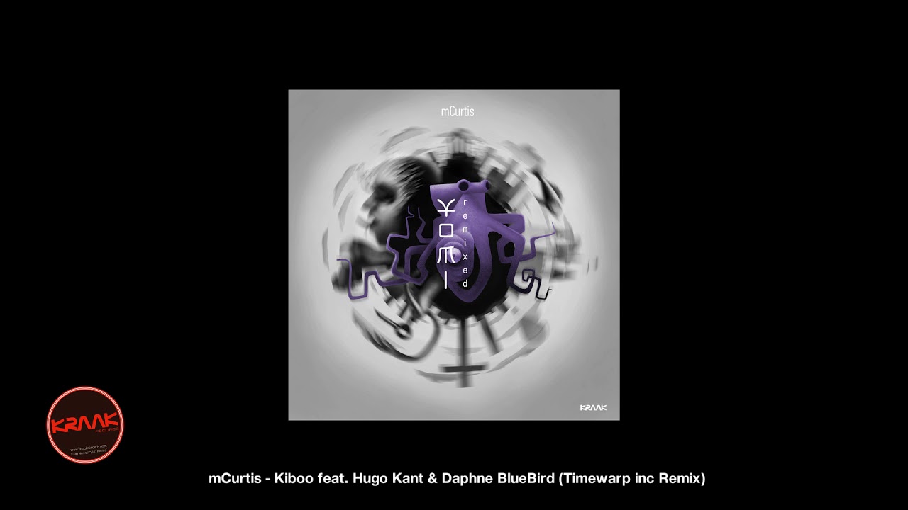 mCurtis – Kiboo feat  Hugo Kant & Daphne BlueBird (Timewarp inc Remix)