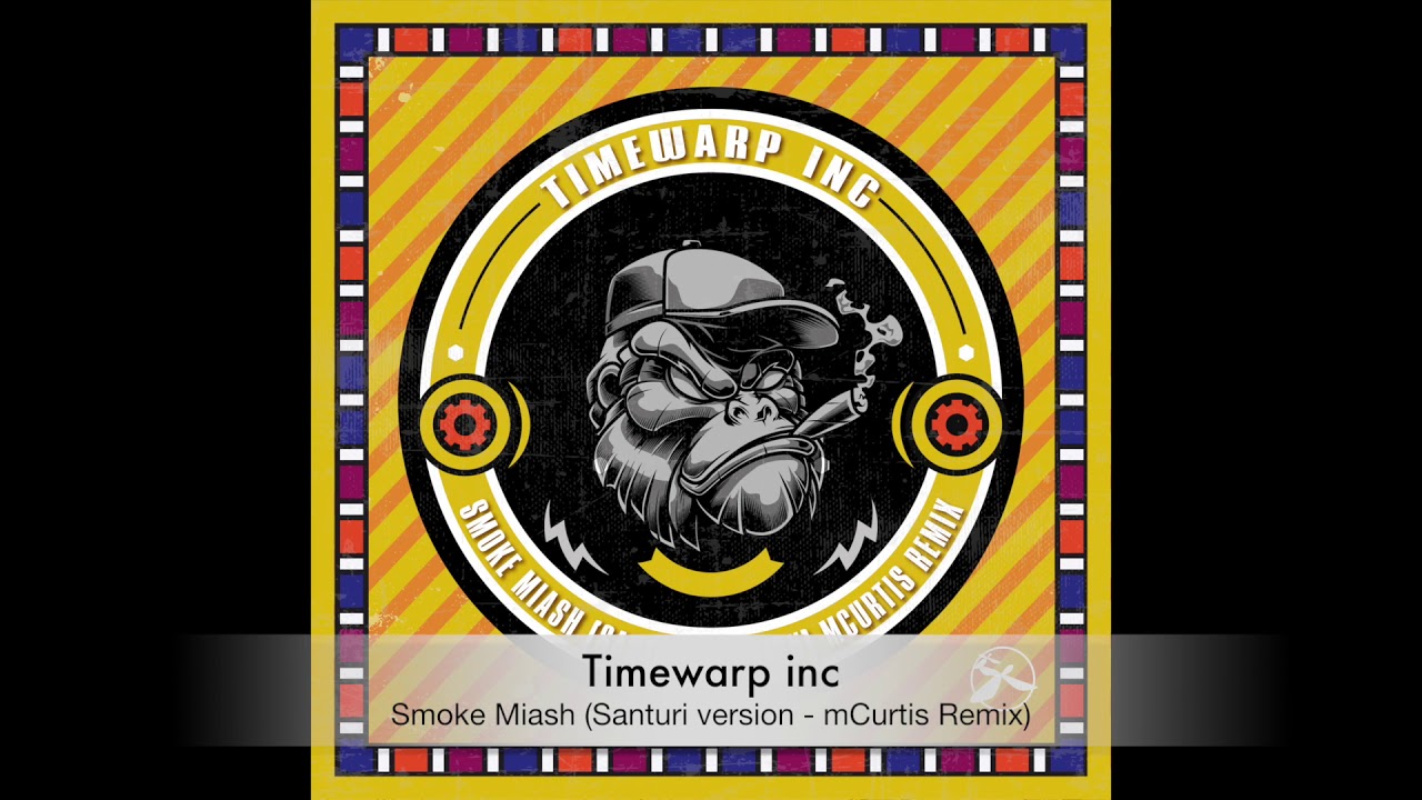 Timewarp inc – Smoke Miash (Santuri version – mCurtis Remix)