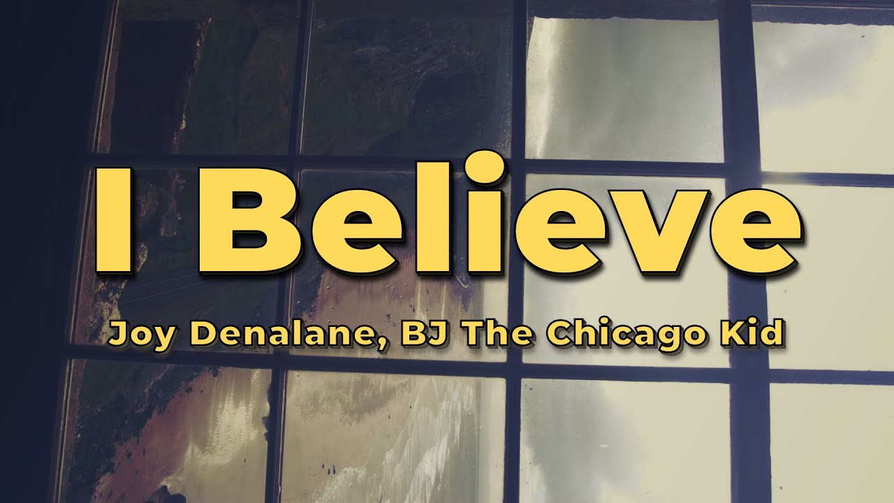 Joy Denalane – I Believe (feat. BJ The Chicago Kid) (Lyrics)
