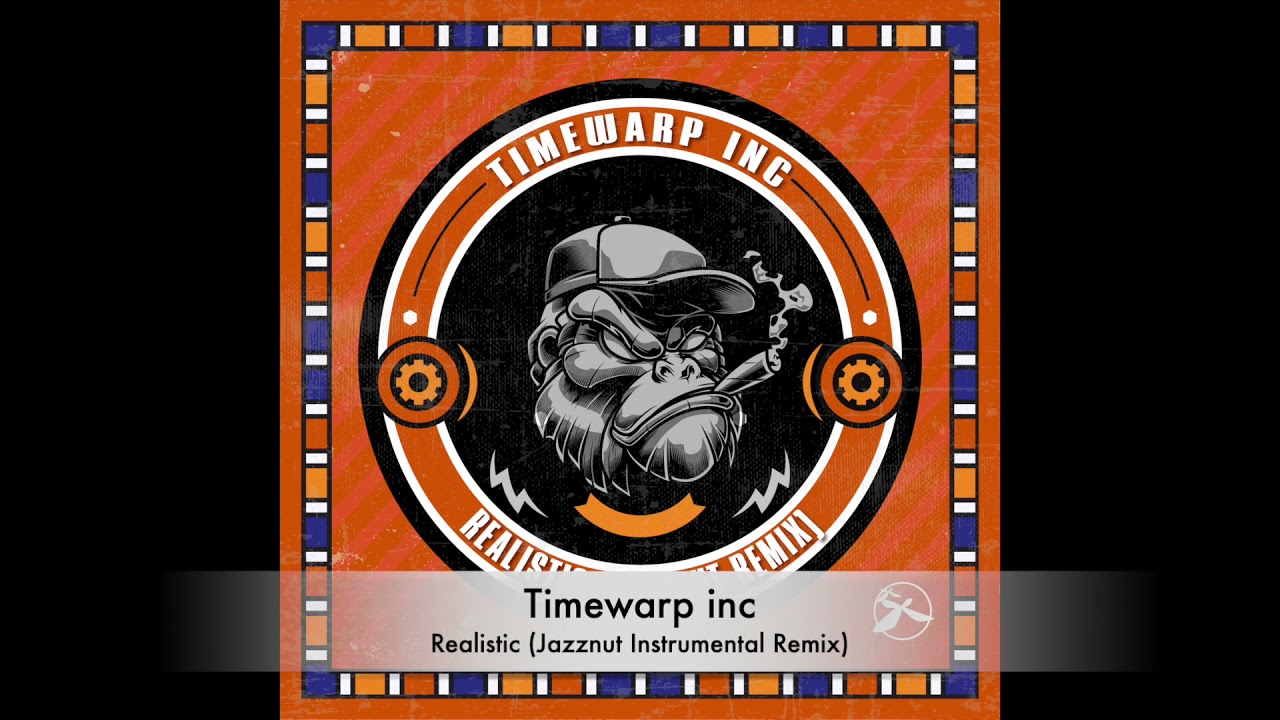 Timewarp inc – Realistic (Jazznut Instrumental Remix)