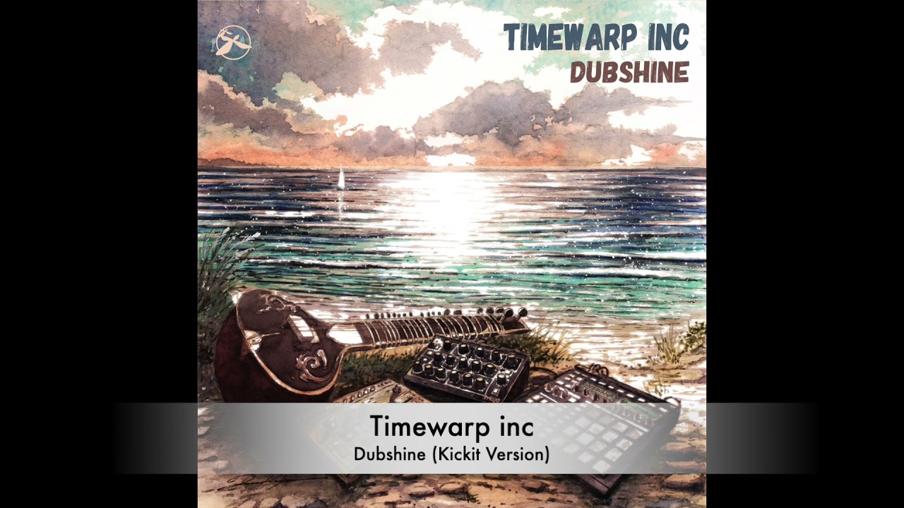 Timewarp inc – Dubshine (Kickit Version)
