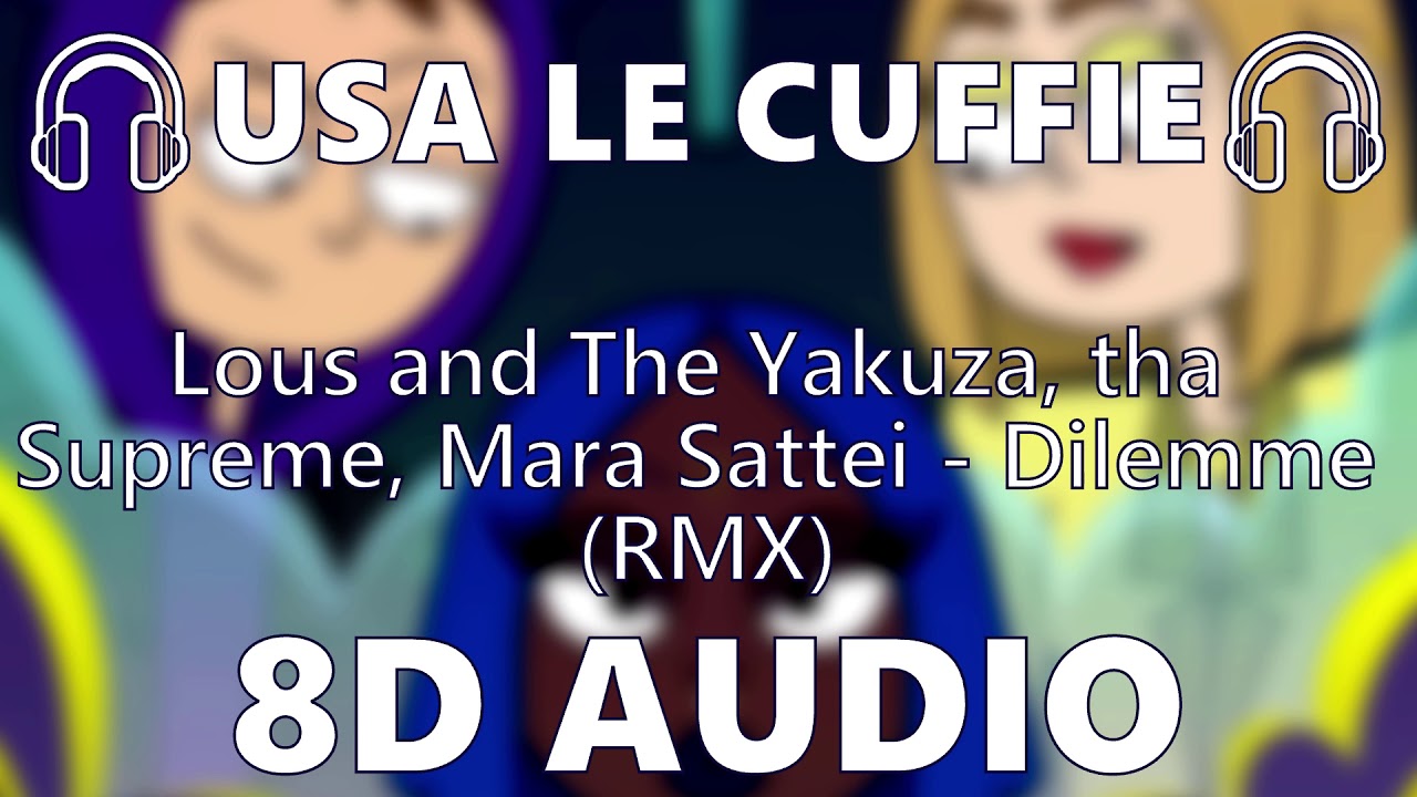 🎧 Lous and The Yakuza, tha Supreme, Mara Sattei – Dilemme RMX – 8D AUDIO 🎧