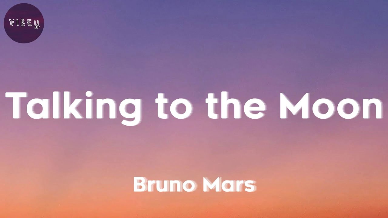 Bruno Mars – Talking to the Moon (lyrics)