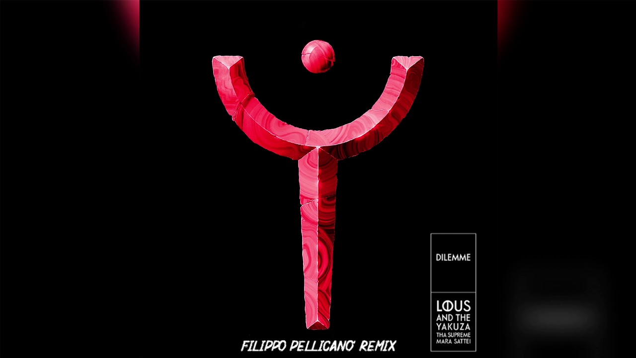 Lous and the Yakuza, Tha Supreme & Mara Sattei – Dilemme (Filippo Pellicanò Remix)