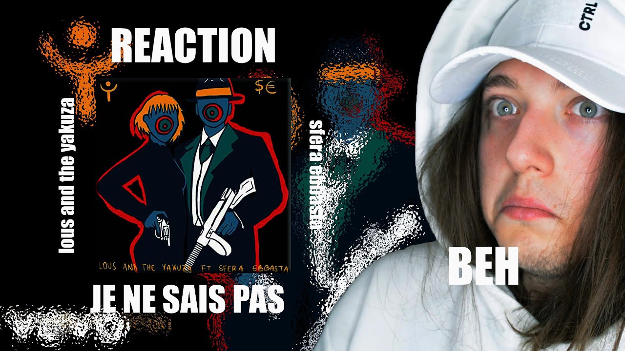 JE NE SAIS PAS – lous and the yakuza ft. Sfera Ebbasta – REACTION
